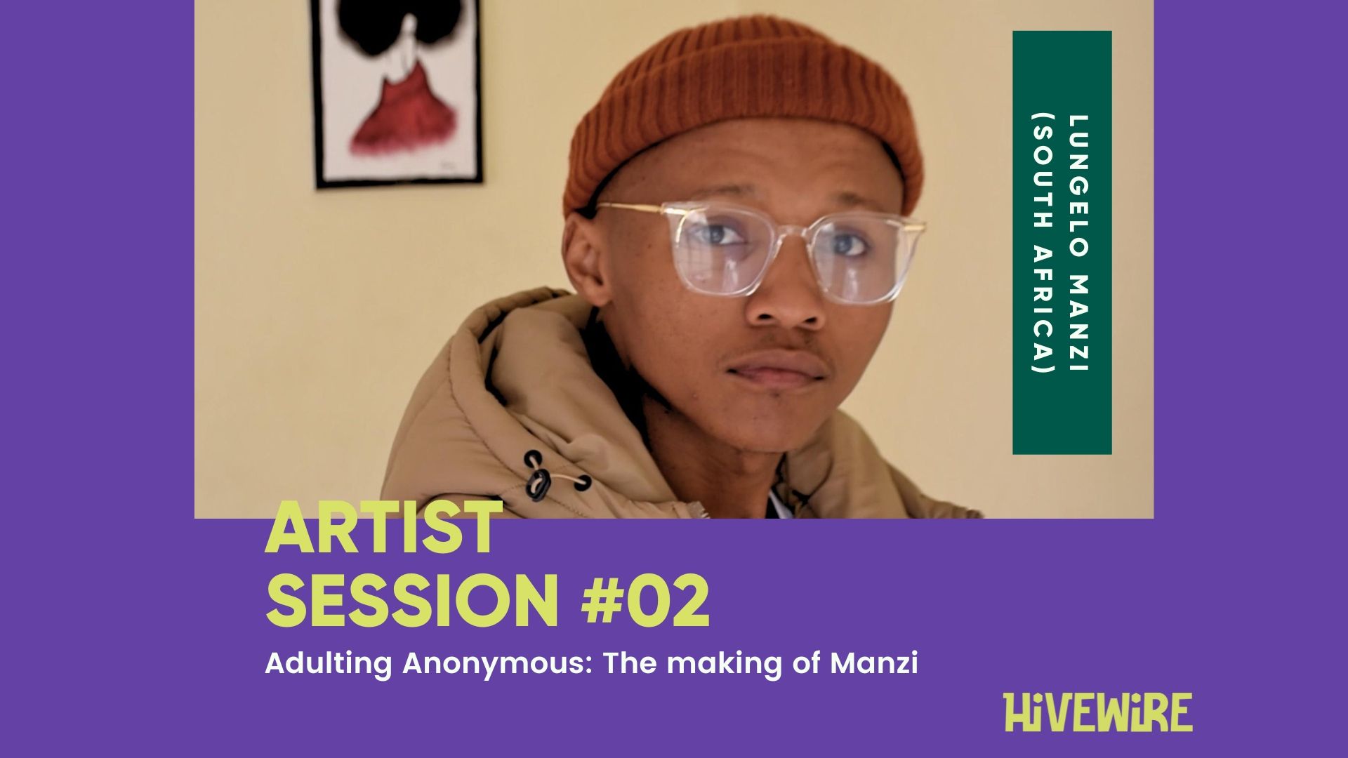 Artist Session #02 - Lungelo Manzi (South Africa): Adulting Anonymous (or The Makings Of Manzi)