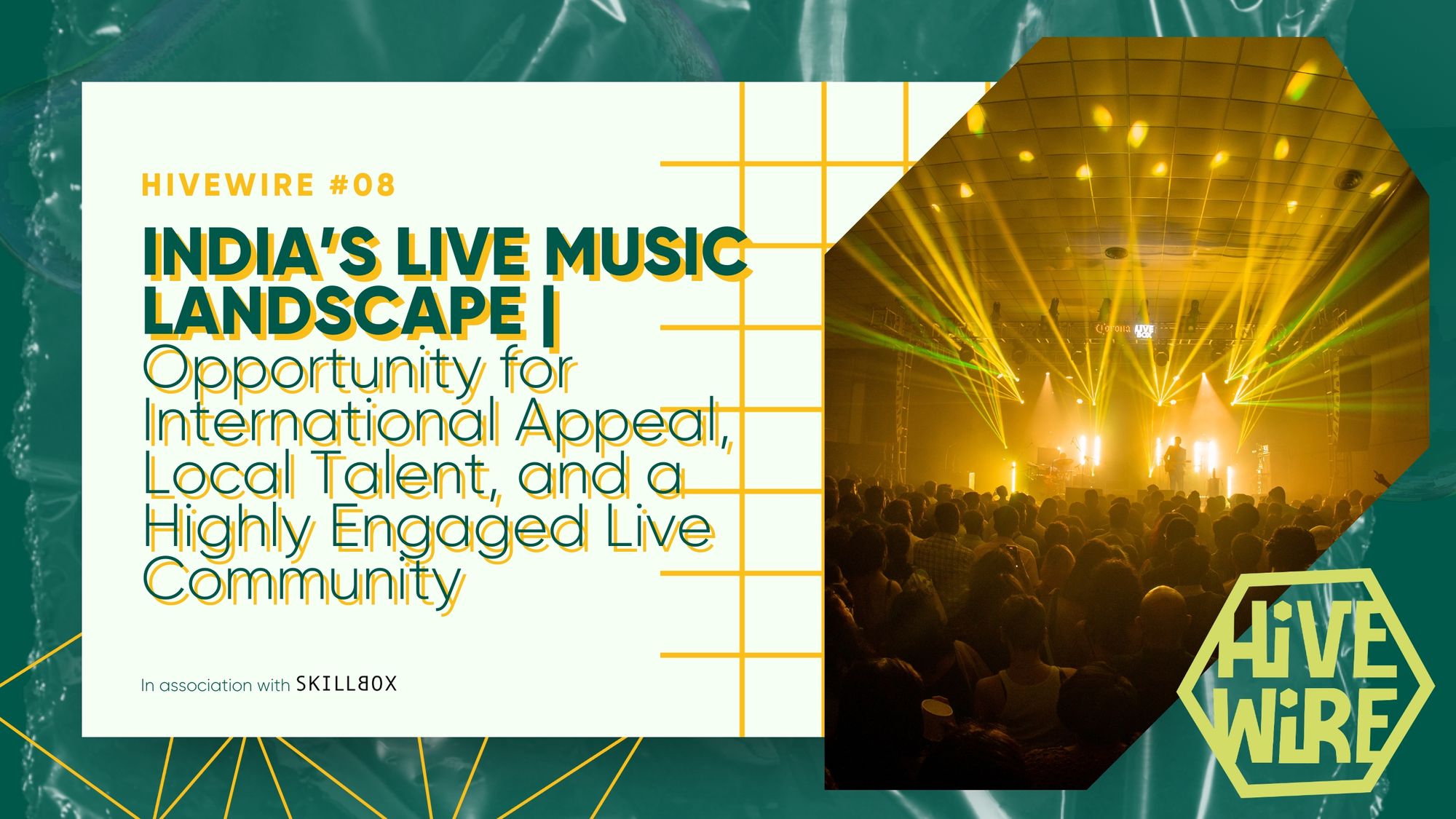 HIVEWIRE #08: India’s Live Music Landscape | Opportunity for International Appeal, Local Talent, and a Highly Engaged Live Community