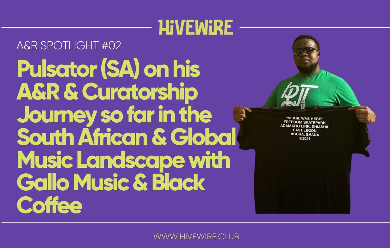 A&R Spotlight #02: Pulsator (SA) on his A&R & Curatorship Journey so far in the South African & Global Music Landscape with Gallo Music & Black Coffee