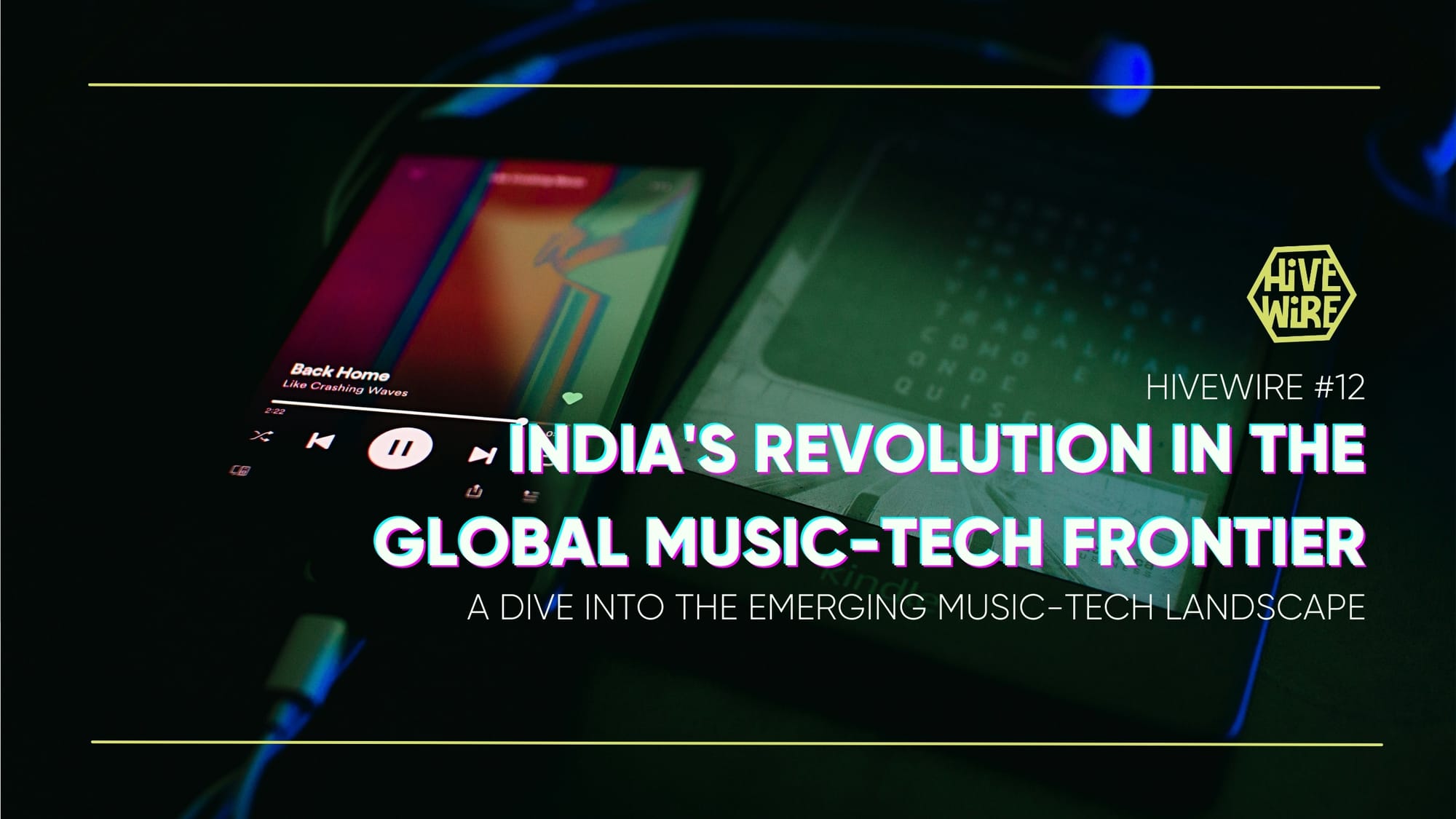HIVEWIRE #12: India's Revolution in the Global Music-Tech Frontier