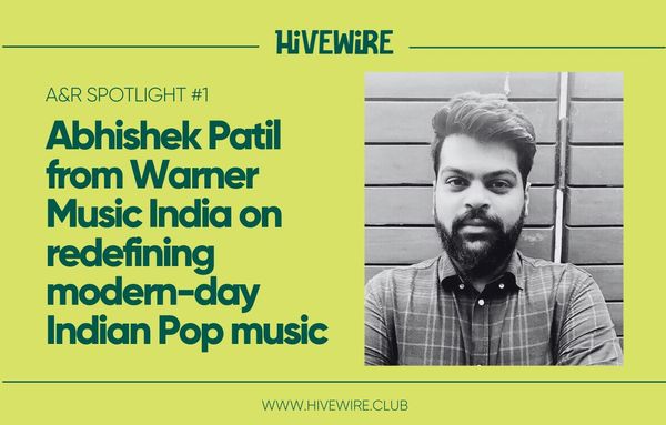 A&R Spotlight #01: Abhishek Patil from Warner Music India on redefining modern-day Indian Pop music