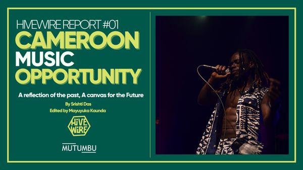 HIVEWIRE REPORT #01: Cameroon Music Opportunity
