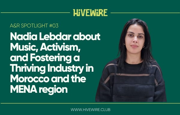A&R Spotlight #03: Nadia Lebdar about Music, Activism, and Fostering a Thriving Industry in Morocco and the MENA region