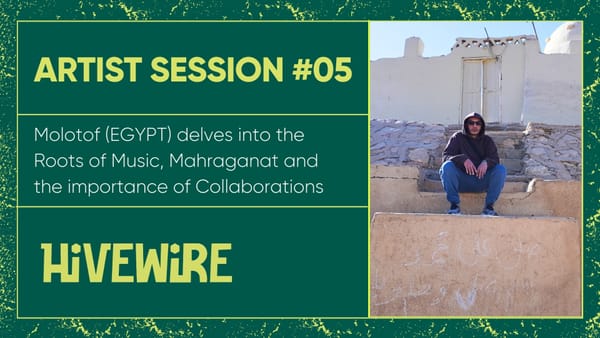 Artist Session #05 - Molotof (EGYPT) delves into the Roots of Music, Mahraganat, and the importance of Collaborations