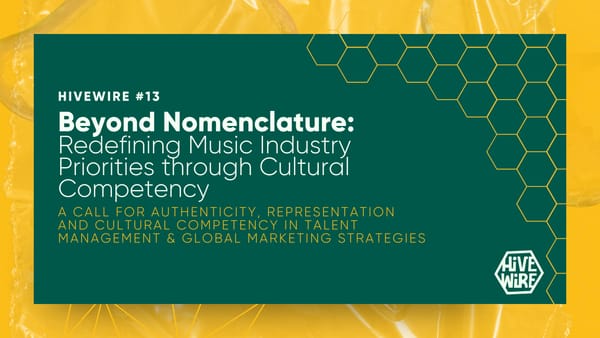 HIVEWIRE #13: Beyond Nomenclature: Redefining Music Industry Priorities through Cultural Competency