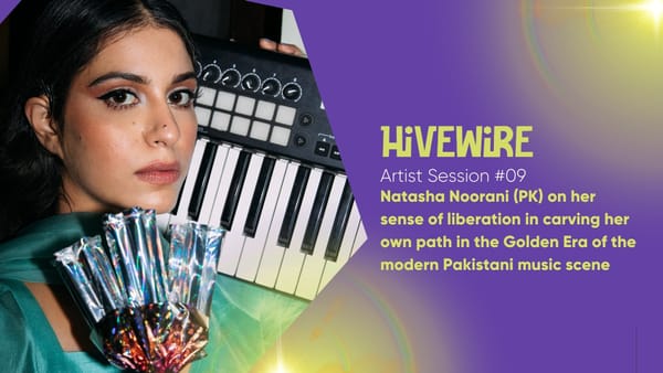 Artist Session #09: Natasha Noorani (PK) on her sense of liberation in carving her own path in the Golden Era of the modern Pakistani music scene